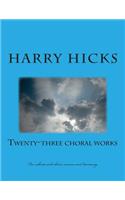 Twenty Three Choral Works