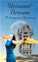 Untamed Dreams- A Dangerous Beginning