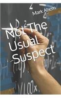 Not the Usual Suspect