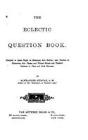 The Eclectic Question Book, Designed to Assist Pupils in Reviewing Their Studies: (English)