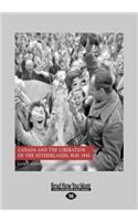 Canada and the Liberation of the Netherlands, May 1945 (Large Print 16pt)