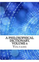 A Philosophical Dictionary, Volume 6