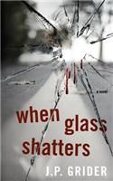 When Glass Shatters