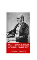 The Autobiography of Charles Darwin: (English)