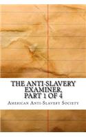 The Anti-Slavery Examiner, Part 1 of 4