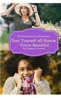 Dust Yourself off Huntie, You're Beautiful