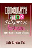 Chocolate Fads, Folklore & Fantasies