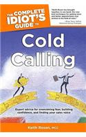 The Complete Idiot's Guide to Cold Calling: Expert Advice for Overcoming Fear, Building Confidence, and Finding Your Sales V
