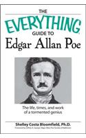 Everything Guide to Edgar Allan Poe Book: The Life, Times, and Work of a Tormented Genius