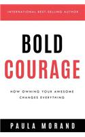 Bold Courage: How Owning Your Awesome Changes Everything