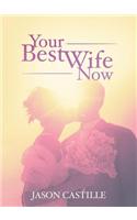 Your Best Wife Now: Saving America One Marriage at a Time