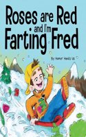 Roses are Red, and I'm Farting Fred