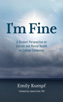 I'm Fine: A Student Perspective on Suicide and Mental Health on College Campuses