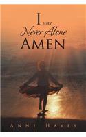 I was Never Alone - Amen