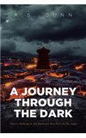 A Journey Through The Dark: There's Nothing in the Darkness that Isn't in the Light
