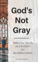 God's Not Gray