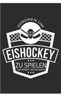 geboren um eishockey zu spielen zur Arbeit gezwungen