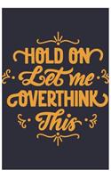 Hold On Let Me Overthink This