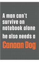 A man can't survive on notebook alone he also needs a Canaan Dog: For Canaan Dog Fans