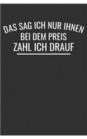 Das Sag Ich Nur Ihnen Bei Dem Preis Zahl Ich Drauf: Autohändler Geschenk Notizbuch / Linierte Seiten