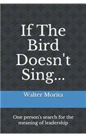 If The Bird Doesn't Sing...