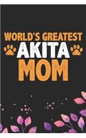 World's Greatest Akita Mom: Cool Akita Dog Mum Journal Notebook - Akita Puppy Lover Gifts - Funny Akita Dog Notebook - Akita Owner Gifts. 6 x 9 in 120 pages