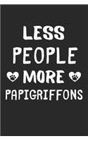 Less People More Papigriffons