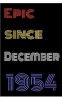 Epic Since December 1954 Notebook Birthday Gift For Women/Men/Boss/Coworkers/Colleagues/Students/Friends.