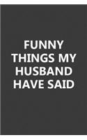 Funny Things My Husband Have Said