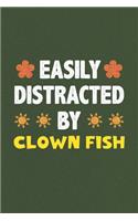 Easily Distracted By Clown Fish: A Nice Gift Idea For Clown Fish Lovers Funny Gifts Journal Lined Notebook 6x9 120 Pages