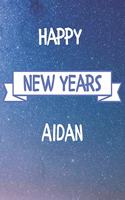 Happy New Years Aidan's: 2020 New Year Planner Goal Journal Gift for Aidan / Notebook / Diary / Unique Greeting Card Alternative