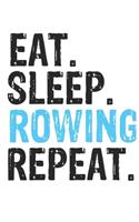 Eat Sleep rowing Repeat Best Gift for rowing Fans Notebook A beautiful