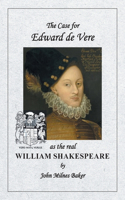 Case for Edward de Vere as the Real William Shakespeare