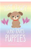 JUST A GIRL WHO LOVES PUPPIES Notebook Journal