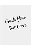 Create Your Own Comic Notebook Journal: Create Your Own Comics Or Comic Book Strip With This Comic Book Journal Notebook This Comic Book Have Lots of Templates Variety of Templates For Com