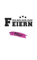 Ich bin nur zum Feiern hier