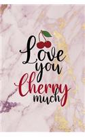 Love You Cherry Much