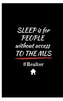 SLEEP is for PEOPLE without access TO THE MLS #Realtor
