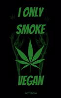 I Only Smoke Vegan