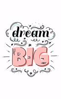 Dream Big: Motivational Quote Unique Dream Journal, Notebook, Diary - Blank Lined 6x9 Notebook