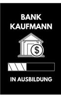 Bank Kaufmann in Ausbildung: A5 Notizbuch TAGEBUCH Geschenk zur Ausbildung - für Sohn Tochter Neffe Nichte Freund Freundin - für Auszubildende Azubi Azubine - Lustiger Spruch