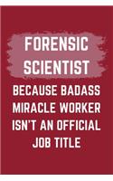 Forensic Scientist Because Badass Miracle Worker Isn't An Official Job Title