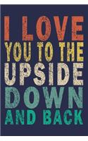 I Love You to the Upside Down and Back