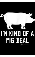 I'm Kind Of A Pig Deal: I'm Kind Of A Pig Deal Funny Drawing Farmer Gifts Journal/Notebook Blank Lined Ruled 6x9 100 Pages