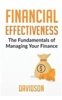 Financial Effectiveness: The Fundamentals of Managing Your Finance