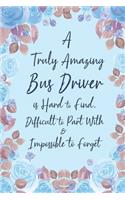 A Truly Amazing Bus Driver is Hard to Find Difficult to Part With and Impossible to Forget: 6x9" Dot Bullet Farewell Notebook/Journal Funny Gift Idea For School Bus Drivers