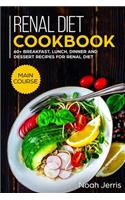 Renal Diet Cookbook: MAIN COURSE - 60+ Breakfast, Lunch, Dinner and Dessert Recipes for Renal Diet