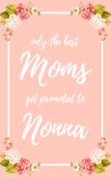 Only the Best Moms Get Promoted to Nonna: 6x9" Dot Bullet Notebook/Journal Funny Family Baby Announcement, Baby Reveal Gift Idea