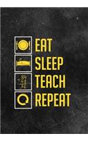 Eat Sleep Teach Repeat: Funny Gratitude Journal For Teachers - Perfect Gag Gift For Teacher Appreciation, Birthday, Christmas, Retirement, Year End