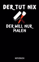 Der tut nix der will nur malen: A5 Tagesplaner mit 120 Seiten. Der Tagesplaner kann individuelll auf Ihr gewünschtes Datum angepasst werden und kann mehrere Tage vereinen. Spalten 